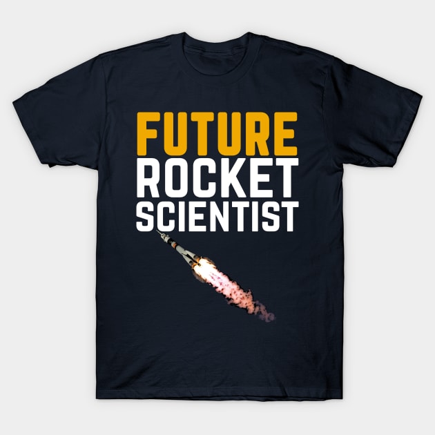 Future Rocket Scientist - Funny Astronaut Gift T-Shirt by Science_is_Fun